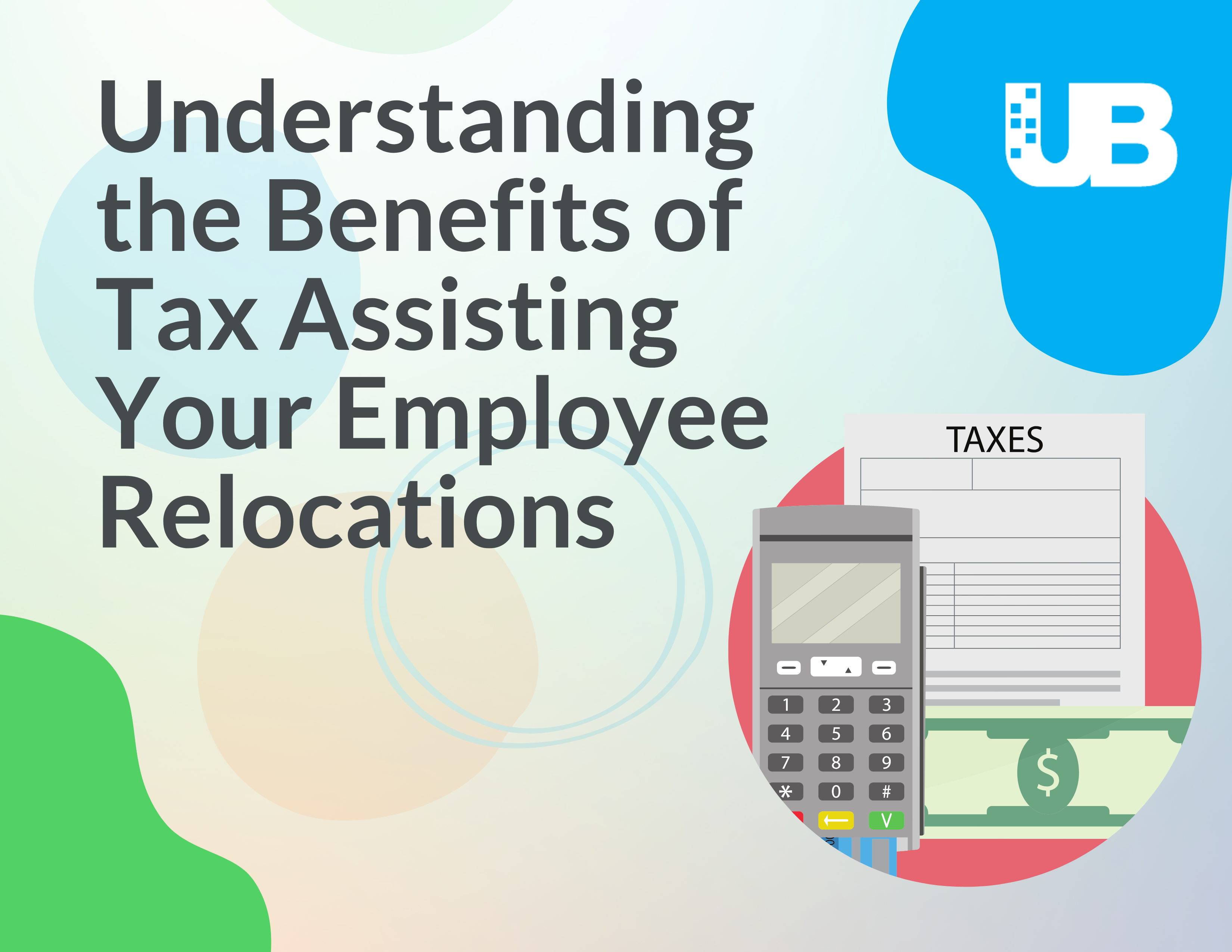 Understanding the Benefits of Tax Assisting Your Employee Relocations 